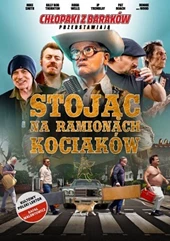 Chłopaki z baraków przedstawiają: Stojąc na ramionach kociaków